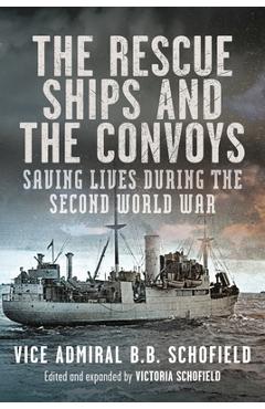 Coperta cărții 'The Rescue Ships and the Convoys: Saving Lives During the Second World War - Victoria Schofield'