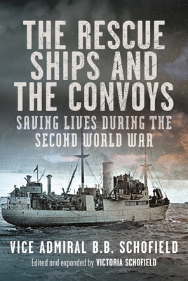 Coperta cărții 'The Rescue Ships and the Convoys: Saving Lives During the Second World War - Victoria Schofield'