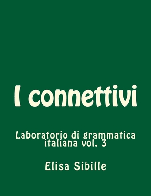 Laboratorio di grammatica italiana: i connettivi - Elisa Sibille