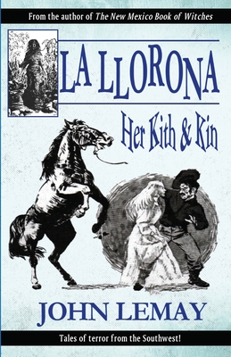 La Llorona: Her Kith & Kin -