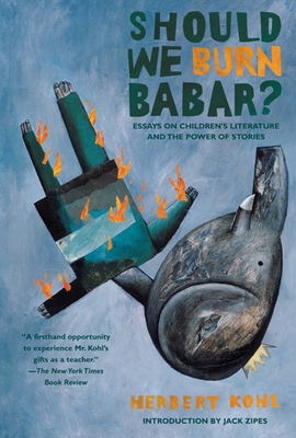 Coperta cărții 'Should We Burn Babar?: Essays on Children's Literature and the Power of Stories - Herbert R. Kohl'