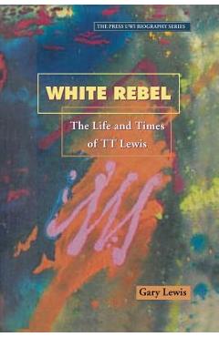 Coperta cărții 'White Rebel: The Life and Times of Tt Lewis - Gary Lewis'