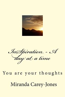 InSpiration - A day at a time: You are your thoughts - Miranda Carey-jones