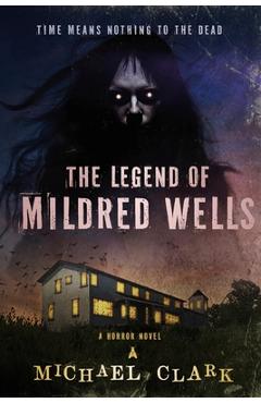 Coperta cărții 'The Legend of Mildred Wells - Michael Clark'