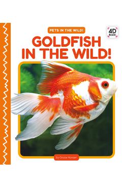 Poza produsului Goldfish in the Wild! - Grace Hansen