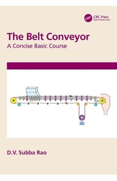 Coperta cărții 'The Belt Conveyor: A Concise Basic Course - D. V. Subba Rao'