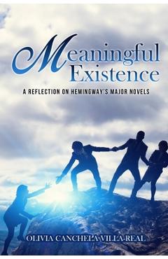 Coperta cărții 'Meaningful Existence: A Reflection on Hemingway's Major Novels -'