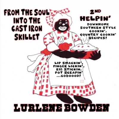 From the Soul into the Cast Iron Skillet 2nd Helping - Lurlene Bowden