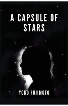 Coperta cărții 'A Capsule of Stars - Yoko Fujimoto'