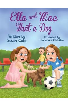 Coperta cărții 'Ella and Mac Want a Dog - Susan Cole'