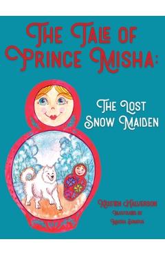 Coperta cărții 'The Tale of Prince Misha: The Lost Snow Maiden - Kristen Halverson'