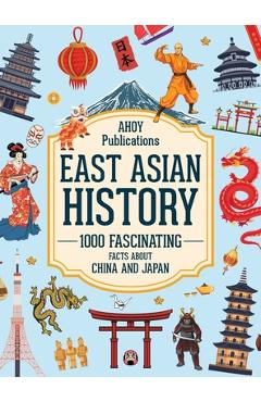 Poza produsului East Asian History: 1000 Fascinating Facts About China and Japan - Ahoy Publications