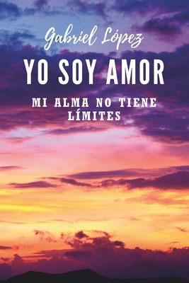 Yo soy amor: Mi alma no tiene límites - Gabriel López