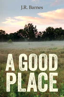A Good Place - J. R. Barnes