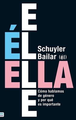 El/Ella/Elle - Schuyler Bailar