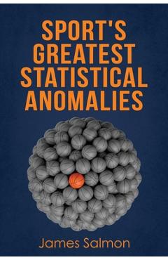 Coperta cărții 'Sport's Greatest Statistical Anomalies - James Salmon'