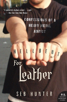 Coperta cărții 'Hell Bent for Leather: Confessions of a Heavy Metal Addict - Seb Hunter'
