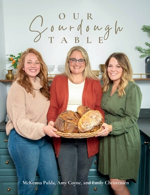 Our Sourdough Table: Soft Cover - Amy Coyne