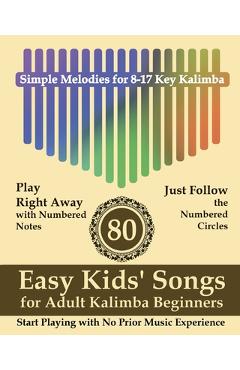 Poza produsului 80 Easy Kids' Songs for Adult Kalimba Beginners: Start Playing with No Prior Music Experience - Helen Winter