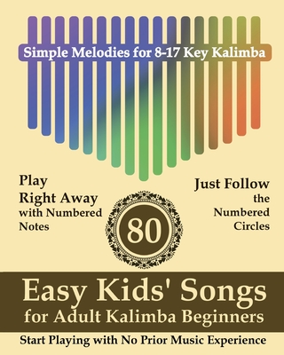 80 Easy Kids' Songs for Adult Kalimba Beginners: Start Playing with No Prior Music Experience - Helen Winter