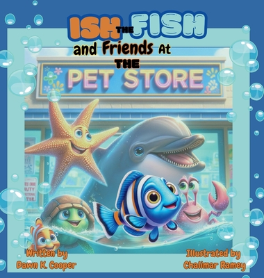 Coperta cărții 'Ish the Fish and Friends at The Pet Store - Dawn K. Cooper'
