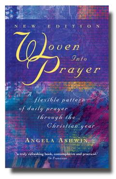 Coperta cărții 'Woven Into Prayer: A Flexible Pattern of Daily Prayer Through the Christian Year - Angela Ashwin'