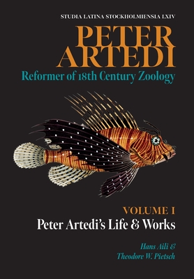 Peter Artedi: Peter Artedi's Life and Works - Hans L. G. Aili