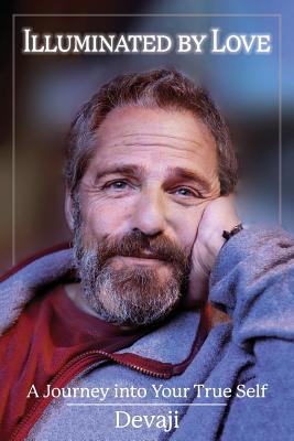 Illuminated by Love: A Journey into Your True Self - 