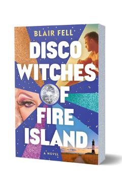 Coperta cărții 'Disco Witches of Fire Island - Blair Fell'