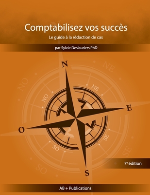 Comptabilisez vos succès Le guide à la rédaction de cas - Sylvie Deslauriers