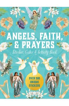 Poza produsului Angels, Faith & Prayers Sticker, Color & Activity Book: Over 500 Unique Stickers - 