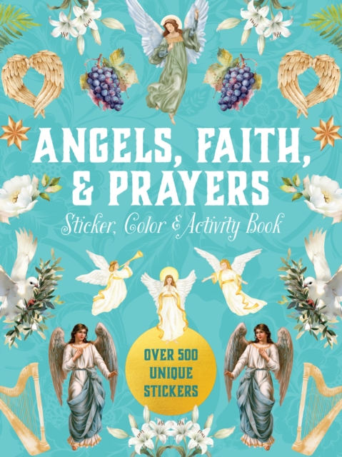 Angels, Faith & Prayers Sticker, Color & Activity Book: Over 500 Unique Stickers -