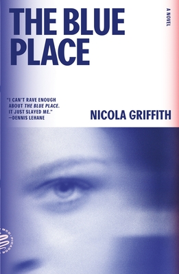 The Blue Place: A Novel (Aud Torvingen) - Nicola Griffith