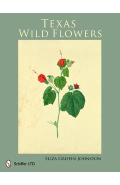 Coperta cărții 'Texas Wild Flowers - Eliza Griffin Johnston'