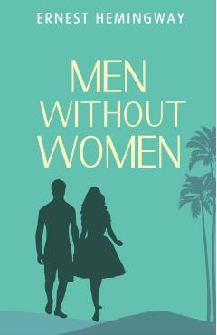 Men Without Women - Ernest Hemingway
