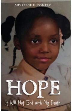 Coperta cărții 'Hope: It Will Not End with My Death - Shyreece D. Pompey'
