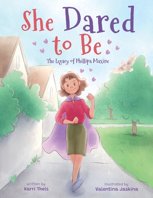 She Dared to Be: The Legacy of Phillipa Maxine - Valentina Jaskina