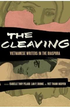 The Cleaving: Vietnamese Writers in the Diaspora Volume 8 - Isabelle Thuy Pelaud
