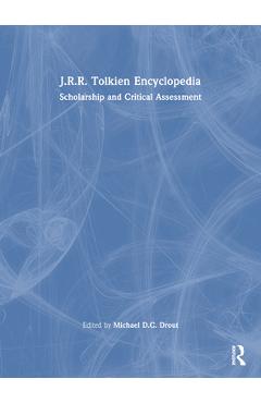 Coperta cărții 'J.R.R. Tolkien Encyclopedia: Scholarship and Critical Assessment - Michael D. C. Drout'