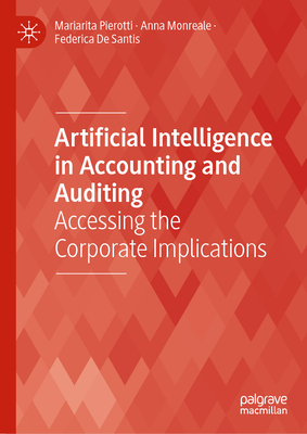 Artificial Intelligence in Accounting and Auditing: Accessing the Corporate Implications - Mariarita Pierotti