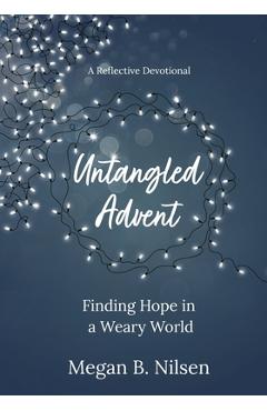 Coperta cărții 'Untangled Advent: Finding Hope in a Weary World - Megan B. Nilsen'