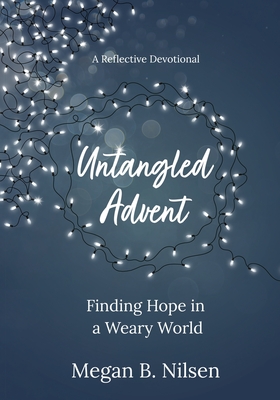 Coperta cărții 'Untangled Advent: Finding Hope in a Weary World - Megan B. Nilsen'