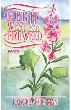 Coperta cărții 'Further West & Fireweed - Lancee Whetman'