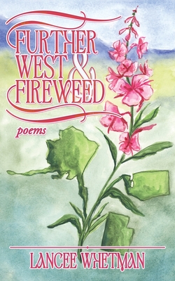 Coperta cărții 'Further West & Fireweed - Lancee Whetman'