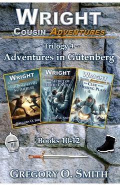 Coperta cărții 'Wright Cousin Adventures Trilogy 4: Adventures in Gütenberg - Gregory O. Smith'