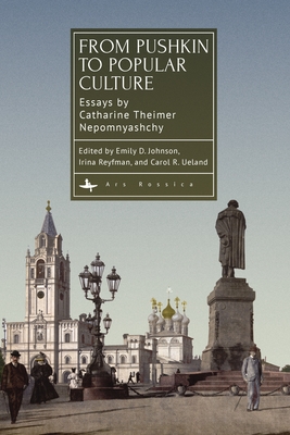 Coperta cărții 'From Pushkin to Popular Culture: Essays by Catharine Theimer Nepomnyashchy - Catharine Theimer Nepomnyashchy'