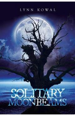 Coperta cărții 'Solitary Moonbeams - Lynn Kowal'