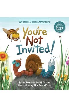 Poza produsului You're Not Invited!: An Ooey-Gooeys Adventure - Sylvia Rouss
