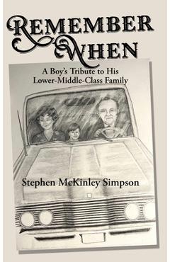 Coperta cărții 'Remember When: A Boy's Tribute to His Lower-Middle-Class Family - Stephen Mckinley Simpson'