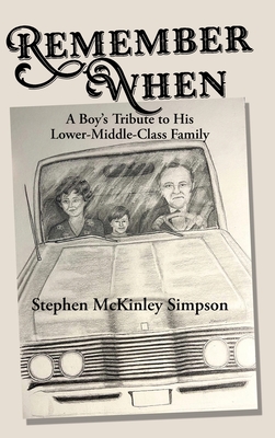 Coperta cărții 'Remember When: A Boy's Tribute to His Lower-Middle-Class Family - Stephen Mckinley Simpson'